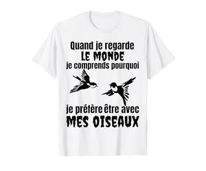 citation oiseaux, je préfère être avec mes oiseaux T-Shirt