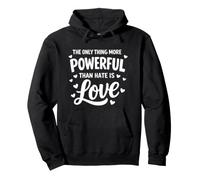 Citation Only Thing More Powerful Than Hate is Love Unity Sweat à Capuche