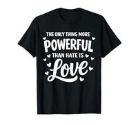Citation Only Thing More Powerful Than Hate is Love Unity T-Shirt