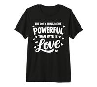 Citation Only Thing More Powerful Than Hate is Love Unity T-Shirt Haut de Gamme