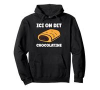 Citation Pain au Chocolat Humour Ici on Dit Chocolatine Sweat à Capuche