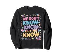 Citation Pastel « Cute We Don't Know Know But We Know » Sweatshirt