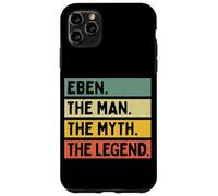 Citation personnalisée Amusante Eben The Man The Myth The Legend Coque pour iPhone 11 Pro Max