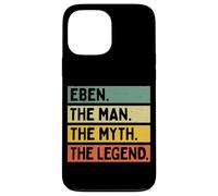 Citation personnalisée Amusante Eben The Man The Myth The Legend Coque pour iPhone 13 Pro Max