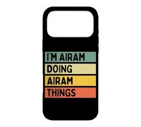 Citation personnalisée Humoristique I'm Airam Doing Airam Things Coque pour iPhone 17 Pro Max