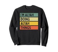 Citation personnalisée Humoristique I'm Alyah Doing Alyah Things Sweatshirt