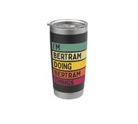 Citation personnalisée humoristique I'm Bertram Doing Bertram Things Gobelet isotherme en acier inoxydable double paroi