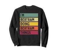 Citation personnalisée Humoristique I'm Bertram Doing Bertram Things Sweatshirt