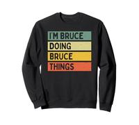 Citation personnalisée Humoristique I'm Bruce Doing Bruce Things Sweatshirt