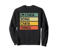 Citation personnalisée Humoristique I'm Chaya Doing Chaya Things Sweatshirt