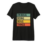 Citation personnalisée Humoristique I'm Doug Doing Doug Things T-Shirt Haut de Gamme