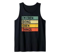Citation personnalisée Humoristique I'm Eben Doing Eben Things Débardeur