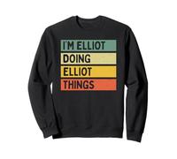 Citation personnalisée Humoristique I'm Elliot Doing Elliot Things Sweatshirt