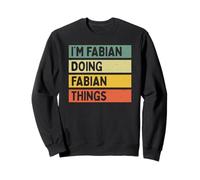 Citation personnalisée Humoristique I'm Fabian Doing Fabian Things Sweatshirt
