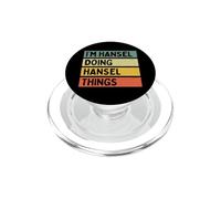 Citation personnalisée Humoristique I'm Hansel Doing Hansel Things PopSockets PopGrip pour MagSafe