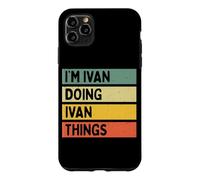 Citation personnalisée Humoristique I'm Ivan Doing Ivan Things Coque pour iPhone 11 Pro Max