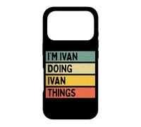 Citation personnalisée Humoristique I'm Ivan Doing Ivan Things Coque pour iPhone 17 Pro