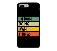 Citation personnalisée Humoristique I'm Ivan Doing Ivan Things Coque pour iPhone 7 Plus/8 Plus