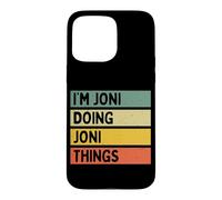 Citation personnalisée Humoristique I'm Joni Doing Joni Things Coque pour iPhone 15 Pro Max