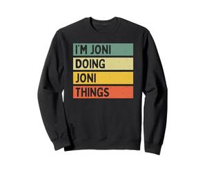 Citation personnalisée Humoristique I'm Joni Doing Joni Things Sweatshirt