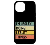 Citation personnalisée Humoristique I'm Lesley Doing Lesley Things Coque pour iPhone 15