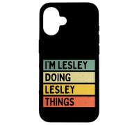 Citation personnalisée Humoristique I'm Lesley Doing Lesley Things Coque pour iPhone 16