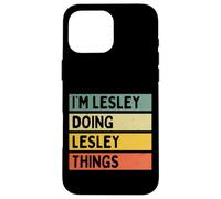 Citation personnalisée Humoristique I'm Lesley Doing Lesley Things Coque pour iPhone 16 Pro Max