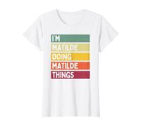 Citation personnalisée Humoristique I'm Matilde Doing Matilde Things T-Shirt Graphique avec Valeur, Femme, Blanc, XS