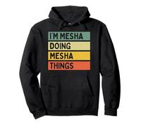 Citation personnalisée Humoristique I'm Mesha Doing Mesha Things Sweat à Capuche