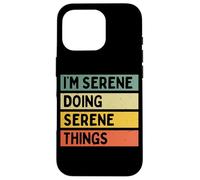 Citation personnalisée Humoristique I'm Serene Doing Serene Things Coque pour iPhone 16 Pro
