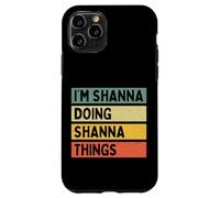 Citation personnalisée Humoristique I'm Shanna Doing Shanna Things Coque pour iPhone 11 Pro