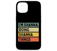 Citation personnalisée Humoristique I'm Shanna Doing Shanna Things Coque pour iPhone 13