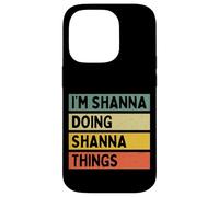 Citation personnalisée Humoristique I'm Shanna Doing Shanna Things Coque pour iPhone 14 Pro