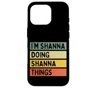 Citation personnalisée Humoristique I'm Shanna Doing Shanna Things Coque pour iPhone 16 Pro