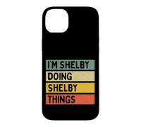 Citation personnalisée Humoristique I'm Shelby Doing Shelby Things Coque pour iPhone 14 Plus