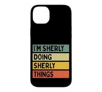 Citation personnalisée Humoristique I'm Sherly Doing Sherly Things Coque pour iPhone 14 Plus