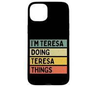 Citation personnalisée Humoristique I'm Teresa Doing Teresa Things Coque pour iPhone 15 Plus