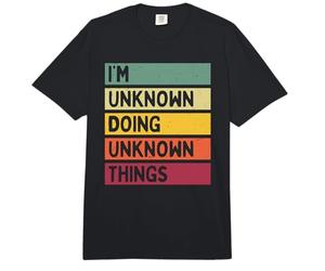 Citation personnalisée Humoristique I'm Unknown Doing Unknown Things Comfort Colors Adult Heavyweight T-Shirt