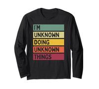 Citation personnalisée Humoristique I'm Unknown Doing Unknown Things Manche Longue