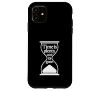 Citation philosophique Time Is Plenty Until It's Gone Coque pour iPhone 11