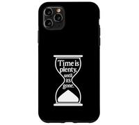 Citation philosophique Time Is Plenty Until It's Gone Coque pour iPhone 11 Pro Max