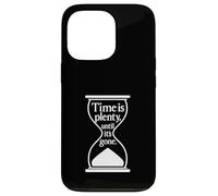 Citation philosophique Time Is Plenty Until It's Gone Coque pour iPhone 13 Pro