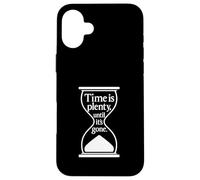 Citation philosophique Time Is Plenty Until It's Gone Coque pour iPhone 16 Plus