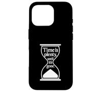 Citation philosophique Time Is Plenty Until It's Gone Coque pour iPhone 16 Pro