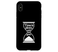Citation philosophique Time Is Plenty Until It's Gone Coque pour iPhone XS Max