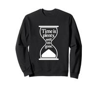 Citation philosophique Time Is Plenty Until It's Gone Sweatshirt