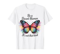 Citation positive Be Decent Human It's Not That Hard Butterfly T-Shirt