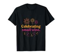 Citation positive de feux d'artifice pour célébrer les petites victoires T-Shirt