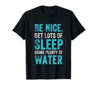 Citation Positive des habitudes saines, Be Nice Get Sleep Drink Water T-Shirt