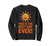 Citation Positive « This is The Best Day Ever Happy Sun » Sweatshirt